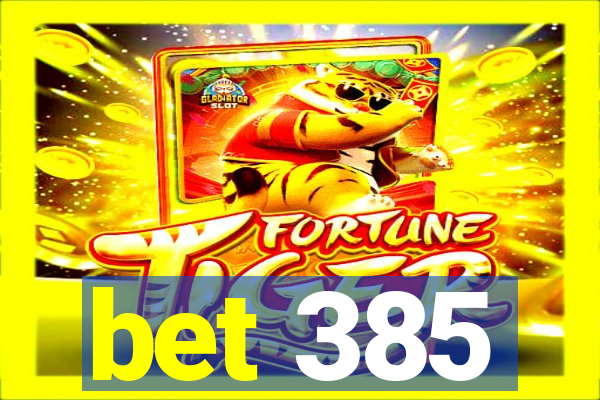 bet 385